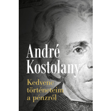 Alinea Kiadó Kedvenc történeteim a pénzről - André Kostolany gazdaság, üzlet
