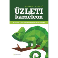 Alinea Kiadó Üzleti kaméleon /Hogyan legyünk sikeres menedzserek? gazdaság, üzlet