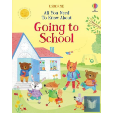 All You Need To Know About Going to School (Starting School Books) gyermek- és ifjúsági könyv