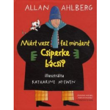 Allan Ahlberg Miért vesz fel mindent Csiperke bácsi? gyermek- és ifjúsági könyv