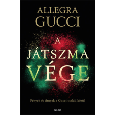 Allegra Gucci - A játszma vége - Fények és árnyak a Gucci család körül egyéb könyv