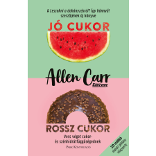 Allen Carr - Jó cukor, rossz cukor egyéb könyv
