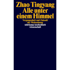  Alles unter dem Himmel – Zhao Tingyang,Michael Kahn-Ackermann idegen nyelvű könyv