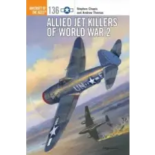  Allied Jet Killers of World War 2 – Stephen Chapis idegen nyelvű könyv