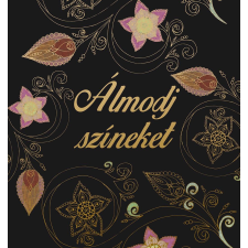 - ÁLMODJ SZÍNEKET! (SZÍNEZÕ) ajándékkönyv