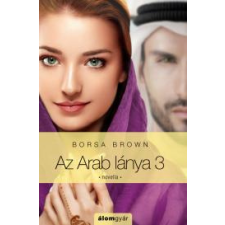 Álomgyár. Az Arab lánya – harmadik rész regény