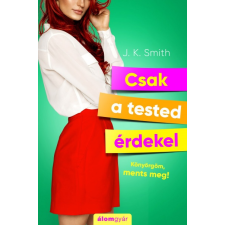 Álomgyár. J.K. Smith - Csak a tested érdekel (új példány) irodalom