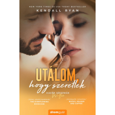 Álomgyár. Kendall Ryan - Utálom, hogy szeretlek regény