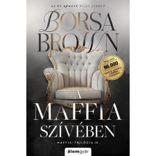 Álomgyár Kiadó A maffia szívében - Maffia-trilógia III. (javított újrakiadás) - Borsa Brown regény