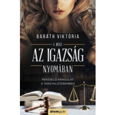 Álomgyár Kiadó Baráth Viktória-Az igazság nyomában regény