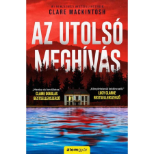 Álomgyár Kiadó Clare Mackintosh - Az utolsó meghívás regény