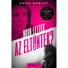 Álomgyár Kiadó Emma Rowley: Hová lettek az eltűntek? regény