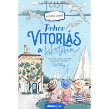 Álomgyár Kiadó Fehér vitorlás a kikötőben -Hidasi Judit regény