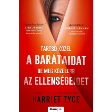 Álomgyár Kiadó Harriet Tyce - Tartsd közel a barátaidat, de még közelebb az ellenségeidet regény