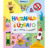 Álomgyár Kiadó Használd újra! 25 műalkotás műanyagból (A)