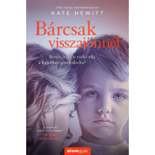 Álomgyár Kiadó Kate Hewitt - Bárcsak visszajönnél regény