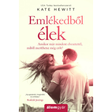 Álomgyár Kiadó Kate Hewitt - Emlékedből élek regény