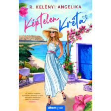Álomgyár Kiadó Képtelen Kréta R-. Kelényi Angelika regény