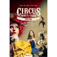 Álomgyár Kiadó Kötéltánc - Circus Monte-Carlo 1. regény