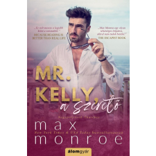 Álomgyár Kiadó Max Monroe - Mr. Kelly, a szerető regény