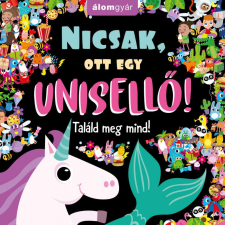 Álomgyár Kiadó Nicsak, ott egy unisellő! gyermek- és ifjúsági könyv