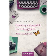 Álomgyár Kiadó Palotás Petra: Szárnyaszegett pillangók 2. - Mámor, múlt, Málta irodalom