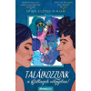 Álomgyár Kiadó Találkozzunk a Csillagok völgyében! -Spira Eszter Mirjam