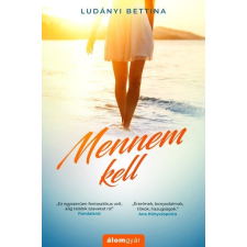 Álomgyár. Ludányi Bettina - Mennem kell regény