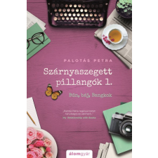 Álomgyár. Palotás Petra - Szárnyaszegett pillangók 1. - Bűn, báj, Bangkok regény