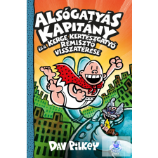  Alsógatyás Kapitány és a Kerge Kertészgatyó rémisztő visszatérése gyermek- és ifjúsági könyv