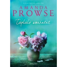 Amanda Prowse Tápláló szeretet irodalom