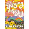 Amazon Publishing Kissing the Sky | PATTON LISA