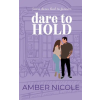 Amber Nicole Dare To Hold (Kniha)
