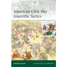  American Civil War Guerrilla Tactics – Sean McLachlan idegen nyelvű könyv
