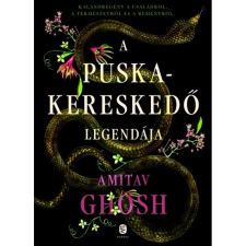 Amitav Ghosh - A puskakereskedő legendája regény