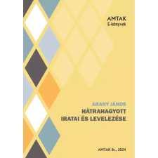 AMTAK Bt. Arany János hátrahagyott iratai egyéb e-könyv