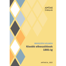 AMTAK Bt. Kisebb elbeszélések 1881-ig szépirodalom