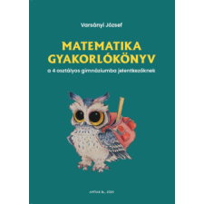 AMTAK Bt. Matematika gyakorlókönyv a 4 osztályos gimnáziumba jelentkezőknek tankönyv