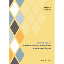 AMTAK Bt. Rezeda Kázmér szép élete és más regények szépirodalom