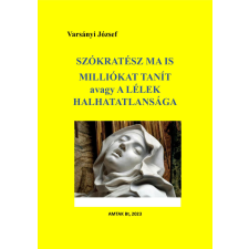 AMTAK Bt. Szókratész ma is milliókat tanít avagy a lélek halhatatlansága társadalom- és humántudomány
