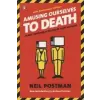  Amusing Ourselves to Death – Neil Postman,Andrew Postman