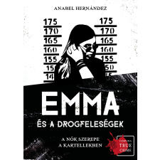 Anabel Hernández - Emma és a drogfeleségek - A nők szerepe a kartellekben egyéb könyv