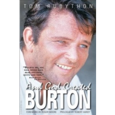  And God Created Burton: The Biography of Richard Burton – Tom Rubython idegen nyelvű könyv