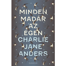 ANDERS, CHARLIE JANE ANDERS, CHARLIE JANE - MINDEN MADÁR AZ ÉGEN ajándékkönyv