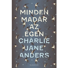 ANDERS, CHARLIE JANE Charlie Jane Anders - Minden madár az égen egyéb könyv