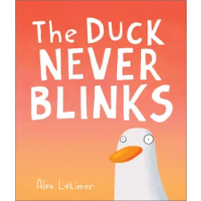 ANDERSEN PRESS The Duck Never Blinks | Alex Latimer idegen nyelvű könyv