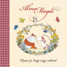 Andreas H. Schmachtl - Alma Magdi - Olyan jó, hogy vagy nekem gyermek- és ifjúsági könyv