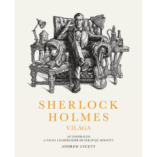 Andrew Lycett - Sherlock Holmes világa: Az inspiráció a világ leghíresebb detektívje mögött egyéb könyv