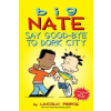 Andrews McMeel Publishing Big Nate: Say Good-bye to Dork City | Lincoln Peirce