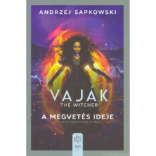 Andrzej Sapkowski A megvetés ideje [Vaják/Witcher 4. könyv, Andrzej Sapkowski] regény